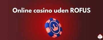 Casino Uden Rufus Uden Indskud og Uden Bekymringer